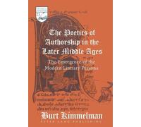Burt Kimmelman The Poetics of Authorship in the Later Middle Ages (Tascabile)