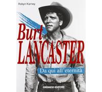 Burt Lancaster. Da qui all'eternità