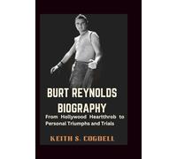 BURT REYNOLDS BIOGRAPHY: From Hollywood Heartthrob to Personal Triumphs and Trials