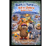 Burt the Turd and Ed the Zebra Build a Fort: A Story About Using Your Imagination