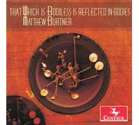 Burtner - That Which Is Bodiless Is Reflected in Bodies