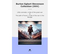 Burton Egbert Stevenson Collection (XXV): Little Comrade Tale Great Path Honor Bocage