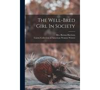 Burton Harrison The Well-bred Girl In Society (Tascabile)
