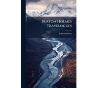Burton Holmes Burton Holmes Travelogues (Copertina rigida)