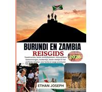 BURUNDI EN ZAMBIA REISGIDS 2026: Perfecte tijd voor een bezoek, must-see plekken en essentiële reistips