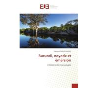 Burundi, noyade et émersion: L'histoire de mon peuple