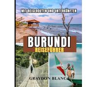 BURUNDI REISEFÜHRER 2025