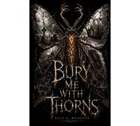 Bury Me With Thorns: A Dark Gothic Fantasy Romance