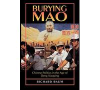 Burying Mao: Chinese Politics in the Age of Deng Xiaoping