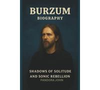 BURZUM BIOGRAPHY: Shadows of Solitude and Sonic Rebellion