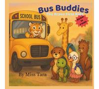 Bus Buddies: The Brave First Ride: A Back-to-School Adventure to Help Kids Overcome First Bus Ride Jitters