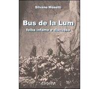 Bus de la lum. Foiba infame e discussa