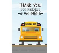 Bus Driver Appreciation Gift | Thank You for Keeping Me Safe: 6x9in Lined Notebook for Daily Logs, Student Stops and Personal Use | Perfect Idea for End of School Year, Retirement, Holidays and more!