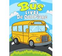 Bus livre de coloriage: 30 dessins amusants et simples de bus à colorier pour les enfants à partir de 2 ans