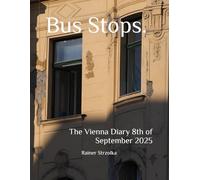 Bus Stops.: The Vienna Diary 8th of September 2025