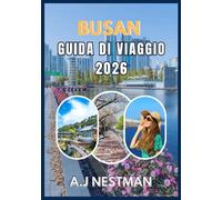 BUSAN GUIDA DI VIAGGIO 2026: La tua guida essenziale per visite turistiche, ristoranti locali, shopping e consigli degli esperti