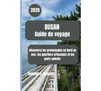 BUSAN Guide de voyage 2026: Découvrez les promenades en bord de mer, les quartiers artisanaux et les ports animés