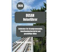 BUSAN Reiseführer 2026: Entdecken Sie Strandpromenaden, Kunsthandwerkerviertel und geschäftige Häfen