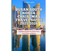 Busan South Korea Christmas Travel Guide 2025-2026: Celebrate Coastal Christmas Festivities in Busan