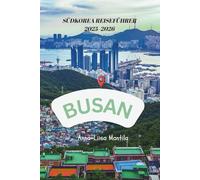 Busan Südkorea Reiseführer 2025-2026: Geheime Highlights, lokale Kultur und authentische Erlebnisse an der Küste