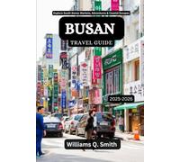 Busan Travel Guide 2025-2026: Explore South Korea: Markets, Adventures & Coastal Escapes