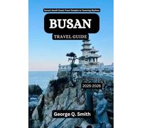 Busan Travel Guide 2025-2026: Korea’s South Coast: From Temples to Towering Skylines