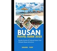 Busan travel guide 2025: Seaside Dreams & Cultural Gems: Your Ultimate Busan Adventure