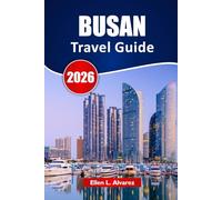 BUSAN TRAVEL GUIDE 2026: Discover Beaches, Hidden Gems, Local Food, Markets, and Itineraries for Your South Korea Coastal Adventure