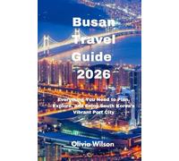 Busan Travel Guide 2026: Everything You Need to Plan, Explore, and Enjoy South Korea’s Vibrant Port City