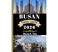 BUSAN TRAVEL GUIDE 2026: Your travel companion To Explore and Enjoy the attractions of this must-visit destination.