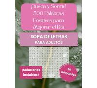 Busca y Sonrie! 500 Palabras Positivas para Mejorar el Dia | Inspirational Spanish Word Search Book for Adults