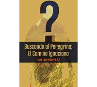 Buscando al Peregrino: El Camino Ignaciano: 13
