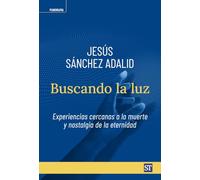 Buscando la luz: Experiencias cercanas a la muerte y nostalgia de la eternidad: 32
