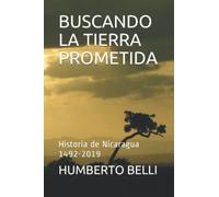 BUSCANDO LA TIERRA PROMETIDA: Historia de Nicaragua 1492-2019