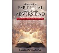 Buscando lo espiritual detrás de cada adversidad