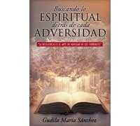 Buscando lo espiritual detrás de cada adversidad