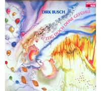 BUSCH, DIRK - ZEIG DOCH DEINE GEFUHLE
