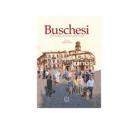 Buschesi. Appunti per una storia della città a cura di M. Bosio - Fusta, 2015