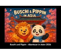Buschi und Pippin - Abenteuer in Asien 2026 Fotokalender DIN A3: Monatskalender mit Kinder-Motiven von Tieren, Reisen, Freundschaft und Abenteuern