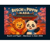 Buschi und Pippin - Abenteuer in Asien 2026 Fotokalender DIN A4: Monatskalender mit Kinder-Motiven von Tieren, Reisen, Freundschaft und Abenteuern