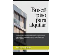 BUSCO PISO PARA ALQUILAR: Cómo destacar frente a otros inquilinos en un mercado salvaje con mucha demanda y poca oferta