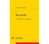 Busenello: Un Theatre De La Rhetorique: UN THÉÂTRE DE LA RHÉTORIQUE