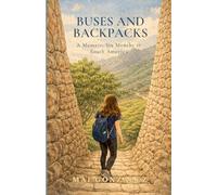 Buses and Backpacks: A Travel Memoir: Six Months in South America