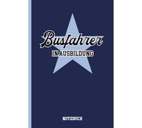 Busfahrer IN AUSBILDUNG: Notizbuch Bus Fahrer liniertes Buch für Notizen Geschenk zum Führerschein nach Prüfung der Berufsausbildung zum Berufskraftfahrer im Personenverkehr cool für Reisebusfahrer