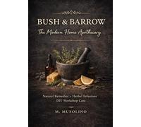 Bush & Barrow: The Modern Home Apothecary