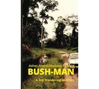 BUSH-MAN: A Jew Wandering in Africa