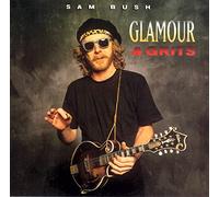 Bush, Sam - Glamour & Grits