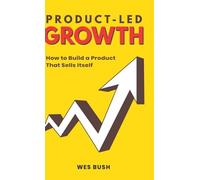 Bush Wes Product-Led Growth (Copertina rigida)