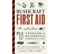 Bushcraft First Aid: A Field Guide to Wilderness Emergency Care
