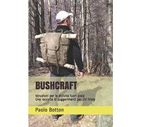 BUSHCRAFT: Istruzioni per le attività fuori pista - Una raccolta di suggerimenti